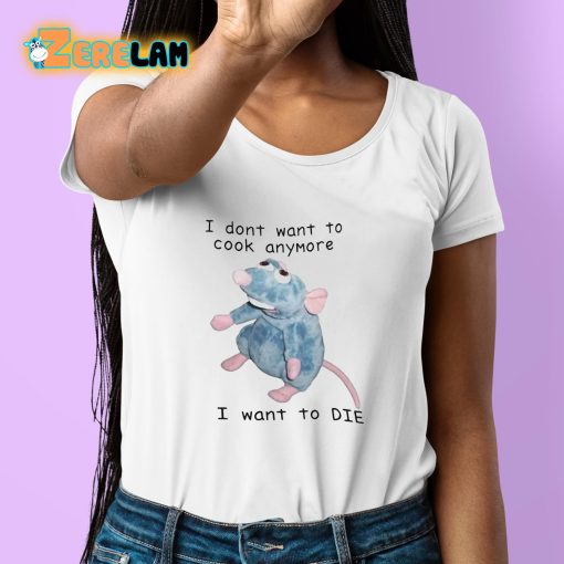 Remy Ratatouille I Dont Want To Cook Anymore I Want To Die Shirt