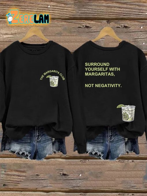 Retro Margarita Club Surround Yourself With Margarita Not Negativity Print Sweatshirt