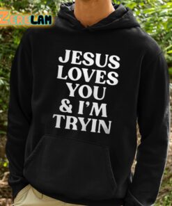 Rev Sarah Jesus Loves You And Im Tryin Shirt 2 1