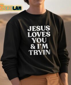 Rev Sarah Jesus Loves You And Im Tryin Shirt 3 1