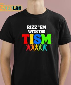 Rizz Em With The Tism Shirt 1 1