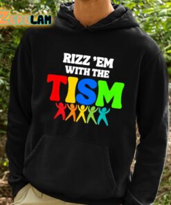 Rizz Em With The Tism Shirt 2 1
