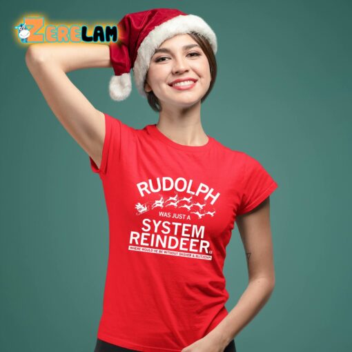 Rudolph Was Just A System Reindeer Shirt