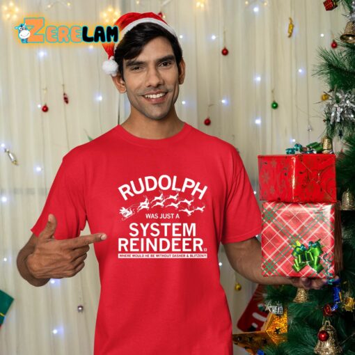 Rudolph Was Just A System Reindeer Shirt