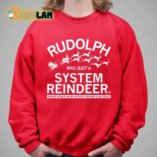 Rudolph Was Just A System Reindeer Shirt