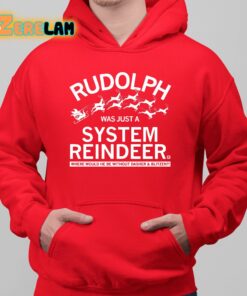 Rudolph Was Just A System Reindeer Shirt 6 1