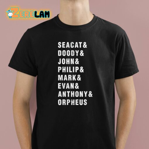 Seacat And Doody And John And Philip And Mark And Evan And Anthony And Orpheus Shirt