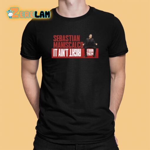 Sebastian Maniscalco It Ain’t Right Tour 2024 Shirt