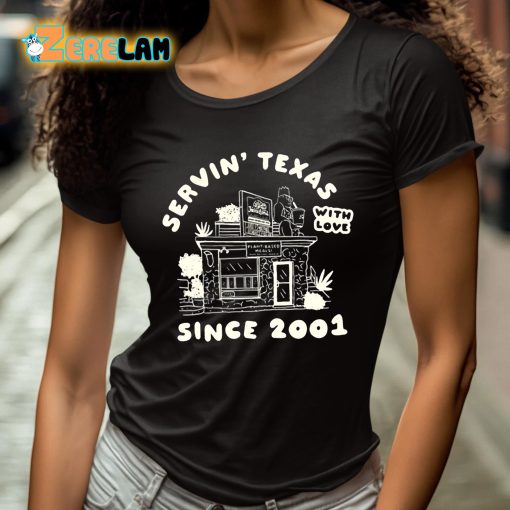 Servin’ Texas With Love Since 2001 Shirt