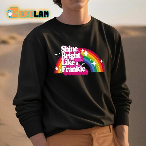 Shine Bright Like A Frankie Shirt