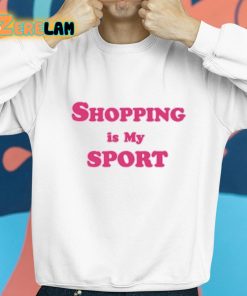 Shopping Is My Sport Shirt 8 1