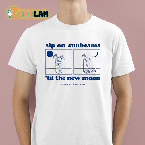 Sip On Sunbeams Til The New Moon Shirt