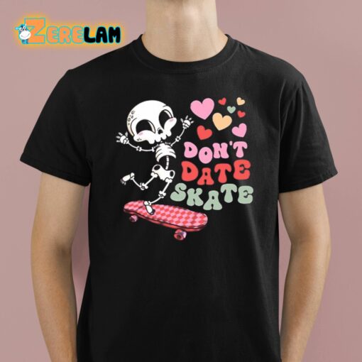 Skull Valentine Don’t Date Skate Shirt