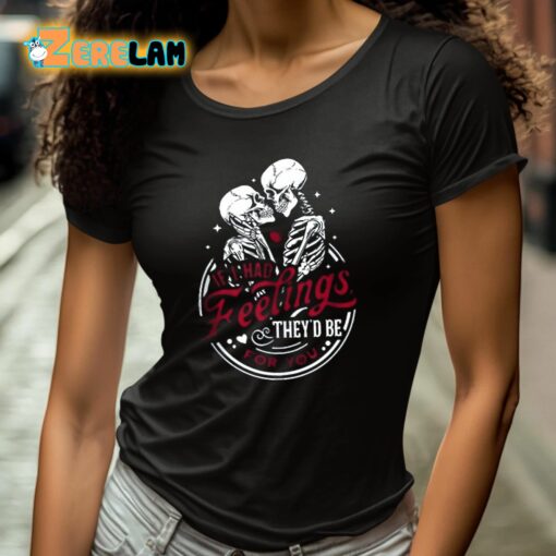 Skull Valentine If I Had Feelings They’d Be For You Shirt