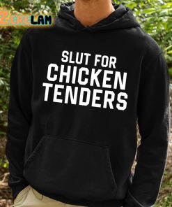 Slut For Chicken Tenders Shirt 2 1