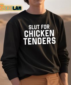 Slut For Chicken Tenders Shirt 3 1