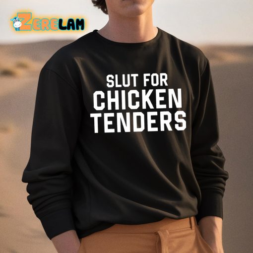 Slut For Chicken Tenders Shirt