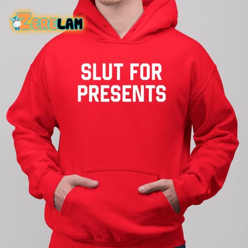 Slut For Presents Shirt