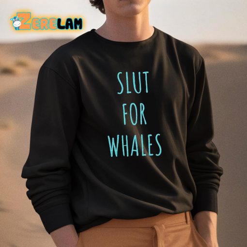 Slut For Whales Shirt