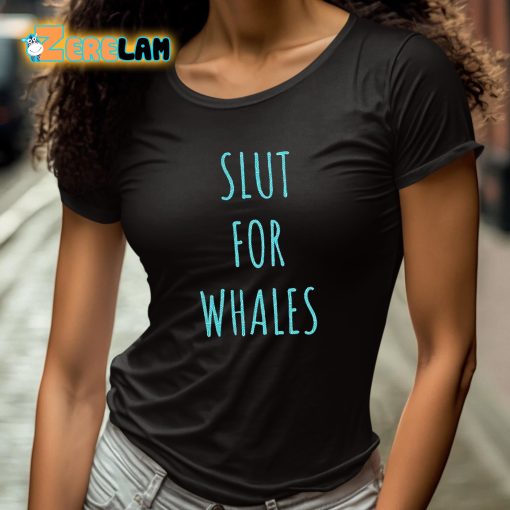 Slut For Whales Shirt