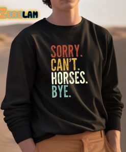Sorry Cant Horses Bye Shirt 3 1