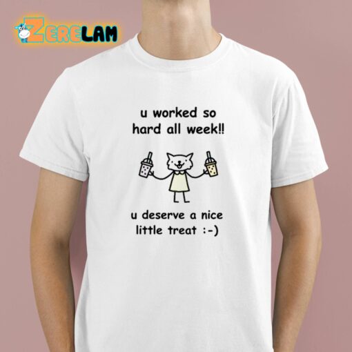 Stinky Katie U Worked So Hard All Week U Deserve A Nice Little Treat Shirt