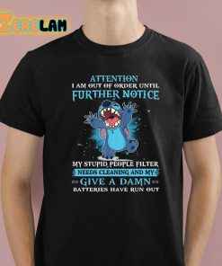 Stitch Attention I Am Out Of Order Until Further Notice Shirt