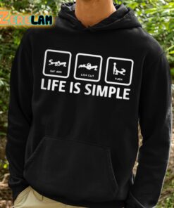 Stuart Feiner Eat Ass Lick Clit Fuck Life Is Simple Shirt 2 1