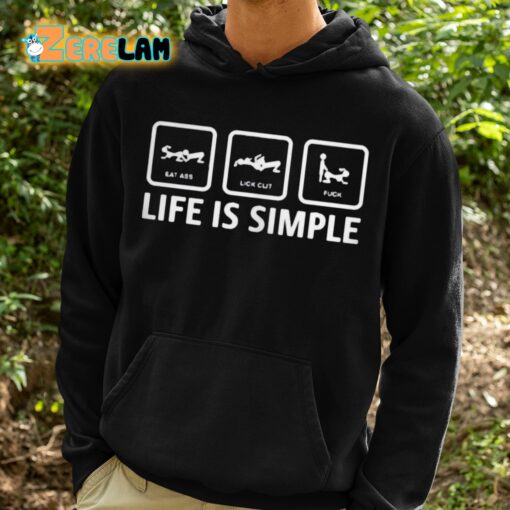 Stuart Feiner Eat Ass Lick Clit Fuck Life Is Simple Shirt