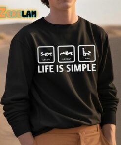 Stuart Feiner Eat Ass Lick Clit Fuck Life Is Simple Shirt 3 1