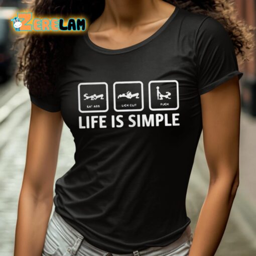 Stuart Feiner Eat Ass Lick Clit Fuck Life Is Simple Shirt