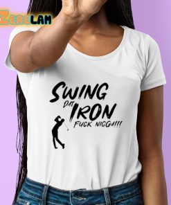 Swing Dat Iron Fuck Nigga Shirt 6 1