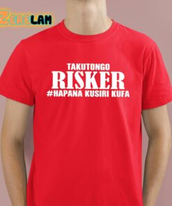 Takutongo Risker Hapana Kusiri Kufa Shirt 2 1