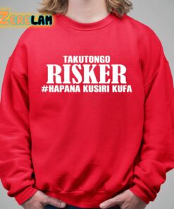 Takutongo Risker Hapana Kusiri Kufa Shirt 5 1