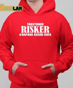 Takutongo Risker Hapana Kusiri Kufa Shirt 6 1