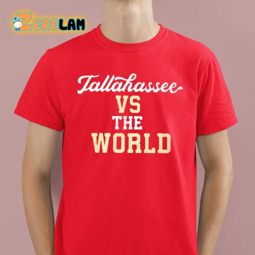 Tallahassee Vs The World Shirt