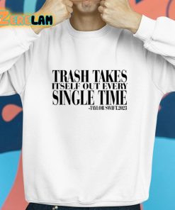 Taylor Trash Takes Itself Out Every Single Time Shirt 8 1