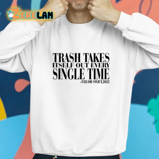 Taylor Trash Takes Itself Out Every Single Time Shirt