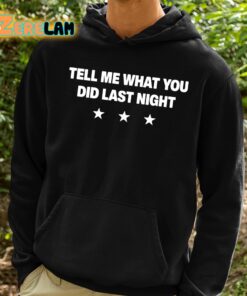 Tell Me What You Did Last Night Shirt 2 1