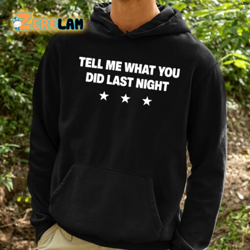 Tell Me What You Did Last Night Shirt