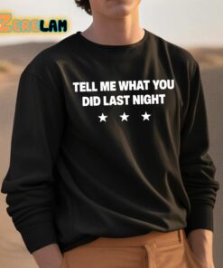 Tell Me What You Did Last Night Shirt 3 1