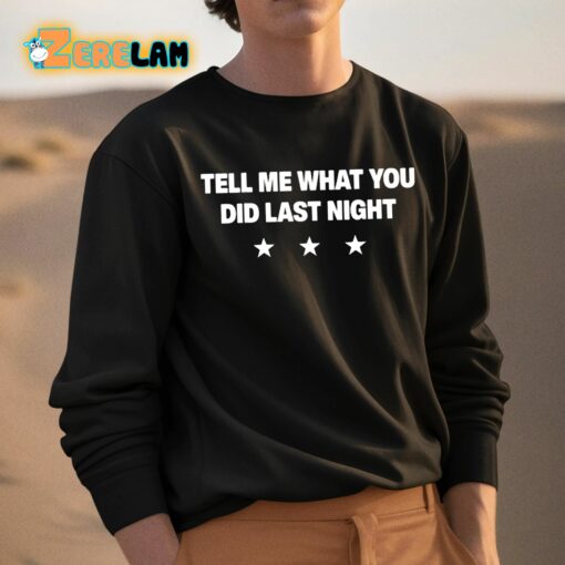 Tell Me What You Did Last Night Shirt