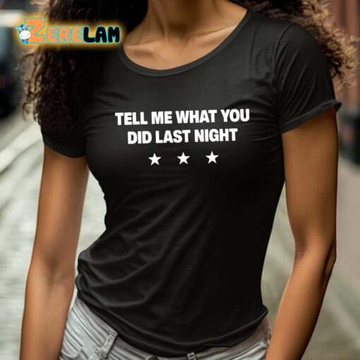 Tell Me What You Did Last Night Shirt