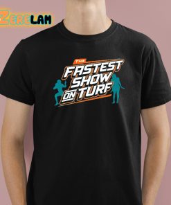 The Fastest Show On Turf Dolphins Shirt 1 1