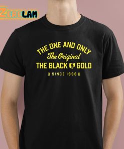 The One And Only The The Black Gold Since 1996 Shirt 1 1