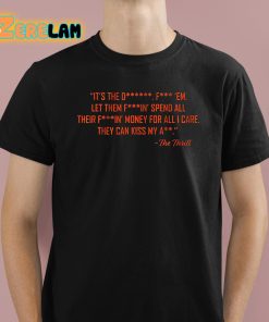 The Thrill Its The Let Them Spend All Their Shirt 1 1