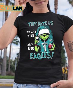 They Hate Us Because They Aint Us Eagles Shirt 6 1