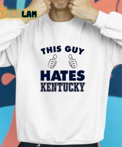 This Guy Hates Kentucky Shirt 8 1