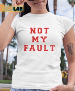 Tina Snow Not My Fault Shirt 6 1
