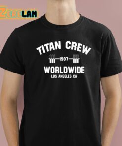 Titan Crew Worldwide Los Angeles Ca Shirt